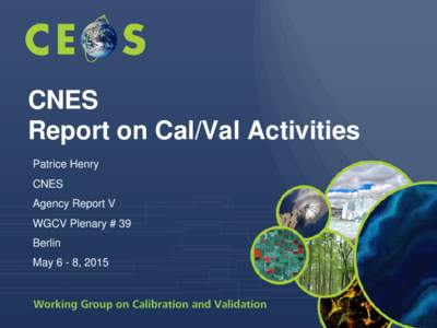 CNES Report on Cal/Val Activities Patrice Henry CNES Agency Report V WGCV Plenary # 39