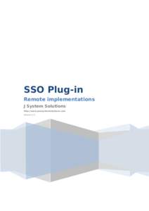 SSO Plug-in Remote implementations J System Solutions http://www.javasystemsolutions.com Version 3.2