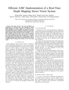 Efficient ASIC Implementation of a Real-Time Depth Mapping Stereo Vision System Michael Kuhn1 (Student), Stephan Moser1 (Student), Oliver Isler1 (Student), Frank K. G¨urkaynak2 , Andreas Burg2 , Norbert Felber2 , Hubert