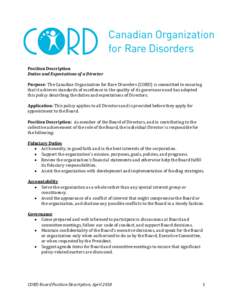 Position	Description Duties	and	Expectations	of	a	Director	 	 Purpose:	The	Canadian	Organization	for	Rare	Disorders	(CORD)	is	committed	to	ensuring