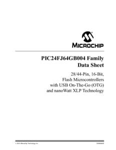 PIC24FJ64GB004 Family Data SheetPin, 16-Bit, Flash Microcontrollers with USB On-The-Go (OTG) and nanoWatt XLP Technology