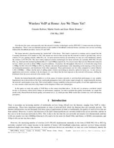 Wireless VoIP at Home: Are We There Yet? Gerardo Rubino, Mart´ın Varela and Jean–Marie Bonnin ∗ 15th May 2005 Abstract Over the last few years, and especially since the advent of wireless technologies such as IEEE 