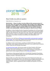 Planet Textiles 2015 adds new speakers PRESS RELEASE: 29th September 2014 SHANGHAI – Planet Textiles 2015 has followed the announcement of keynote TED.com speaker Hans Rosling with a further three high profile presente