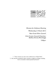 Minutes for Ordinary Meeting Wednesday, 21 March 2012 Bass Coast Shire Council Civic Centre Council Chamber, Baillieu Street, Wonthaggi 5.00pm