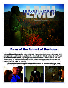 Harrogate, Tennessee  Dean of the School of Business Lincoln Memorial University, a comprehensive private university in eastern Tennessee, seeks an experienced academic administrator with proven leadership skills to serv