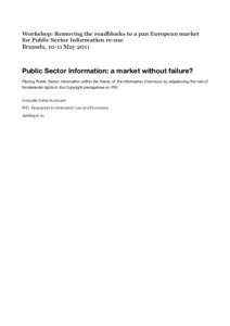 Workshop: Removing the roadblocks to a pan European market for Public Sector Information re-use Brussels, 10-11 MayPublic Sector Information: a market without failure?