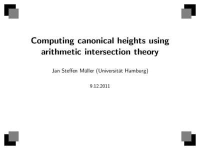 Computing canonical heights using arithmetic intersection theory Jan Steffen Mu ¨ller (Universit¨at Hamburg