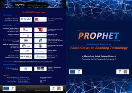 Postgraduate	
  Research	
  on  Photonics	
  as	
  an	
  Enabling	
  Technology A	
  Marie	
  Curie	
  IniKal	
  Training	
  Network  The	
  PROPHET	
  ConsorAum
