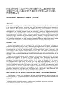 STRUCTURAL MAKE-UP AND GEOPHYSICAL PROPERTIES OF BRITTLE FAULT ZONES IN THE EASTERN AAR MASSIF, SWITZERLAND Susanne Laws1, Simon Loew1 and Erik Eberhardt1  ABSTRACT