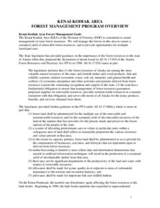 KENAI-KODIAK AREA FOREST MANAGEMENT PROGRAM OVERVIEW Kenai-Kodiak Area Forest Management Goals The Kenai-Kodiak Area (KKA) of the Division of Forestry (DOF) is committed to sound management of state forest resources. We 