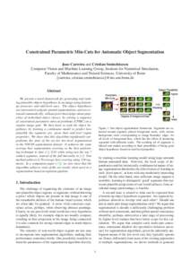 Constrained Parametric Min-Cuts for Automatic Object Segmentation Joao Carreira and Cristian Sminchisescu Computer Vision and Machine Learning Group, Institute for Numerical Simulation, Faculty of Mathematics and Natural