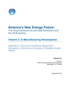 America’s New Energy Future: The Unconventional Oil and Gas Revolution and the US Economy Volume 3: A Manufacturing Renaissance Appendix E. Economic Contribution Assessment –