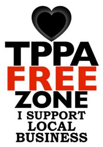 TPPA FREE ZONE I SUPPORT  LOCAL