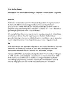 Prof.	
  Stefan	
  Riezler	
   Theoretical	
  and	
  Practical	
  Grounding	
  in	
  Empirical	
  Computational	
  Linguistics	
   	
   Abstract Philosophy	
  of	
  science	
  has	
  pointed	
  out	
  a