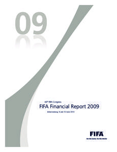 60th FIFA Congress  FIFA Financial Report 2009 Johannesburg, 9 and 10 June 2010  FIFA Financial Report 2009