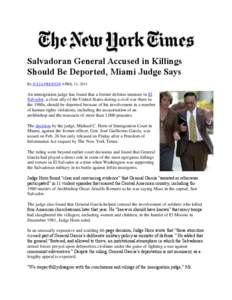 Salvadoran General Accused in Killings Should Be Deported, Miami Judge Says By JULIA PRESTON APRIL 11, 2014 An immigration judge has found that a former defense minister in El Salvador, a close ally of the United States 
