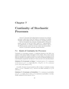 Chapter 7  Continuity of Stochastic Processes Section 7.1 describes the leading kinds of continuity for stochastic processes, which derive from the modes of convergence of random