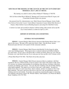 MINUTES OF THE MEETING OF THE COUNCIL OF THE CITY OF WATERVLIET THURSDAY, MAY 7, 2015 AT 7:00 P.M. The meeting was called to order by Mayor Michael P. Manning at 7:00 P.M. Roll call showed that Mayor Michael P. Manning a