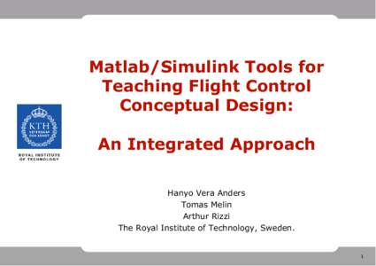 Matlab/Simulink Tools for Teaching Flight Control Conceptual Design: An Integrated Approach Hanyo Vera Anders Tomas Melin