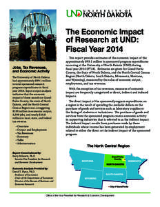 The Economic Impact of Research at UND: Fiscal Year 2014 Jobs, Tax Revenues, and Economic Activity The University of North Dakota