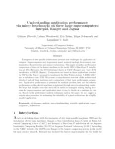 Understanding application performance via micro-benchmarks on three large supercomputers: Intrepid, Ranger and Jaguar Abhinav Bhatelé, Lukasz Wesolowski, Eric Bohm, Edgar Solomonik and Laxmikant V. Kalé Department of C