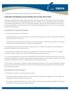 COLORADO EDUCATIONAL AND CULTURAL FACILITIES AUTHORITY GUIDELINES FOR FINANCINGS OF EDUCATIONAL AND CULTURAL INSTITUTIONS The following guidelines provide a general overview of the requirements of the Colorado Educationa