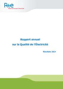 Rapport annuel sur la Qualité de l’Électricité Résultats 2014 1. Préambule Ce rapport annuel fait partie des publications relatives à la concession du Réseau Public de Transport (RPT) 1.