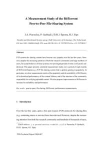 A Measurement Study of the BitTorrent Peer-to-Peer File-Sharing System J.A. Pouwelse, P. Garbacki, D.H.J. Epema, H.J. Sips Parallel and Distributed Systems group, Delft University of Technology, The Netherlands P.O. box 