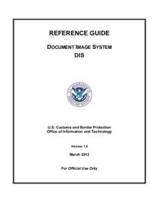 REFERENCE GUIDE DOCUMENT IMAGE SYSTEM DIS U.S. Customs and Border Protection Office of Information and Technology