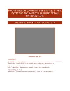 MOOSE-WILSON CORRIDOR USE LEVELS, TYPES, PATTERNS AND IMPACTS IN GRAND TETON NATIONAL PARK TECHNICAL REPORT - WINTER 2014 DATA  	
  