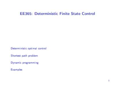 EE365: Deterministic Finite State Control  Deterministic optimal control Shortest path problem Dynamic programming Examples