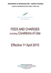 DEPARTMENT OF INFRASTRUCTURE – AIRPORT DIVISION SCALES OF CHARGES WITH EFFECT FROM 1st APRIL 2015 FEES AND CHARGES including Conditions of Use Effective 1st April 2015