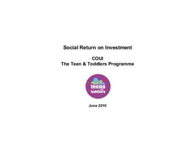 Social Return on Investment COUI The Teen & Toddlers Programme June 2010