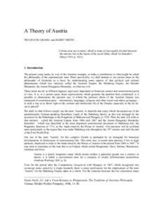 A Theory of Austria WOLFGANG GRASSL and BARRY SMITH Culture rests not in talent, which is more or less equally divided between the nations, but in the layers of the social fabric which lie beneath it (Musil 1919, p. 1031