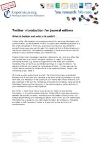 Page 1/5  Twitter introduction for journal editors What is Twitter and why is it useful? Twitter is the 140-character microblogging service for real-time information and communication. In the academic context it is parti