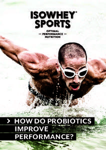 HOW DO PROBIOTICS 		 IMPROVE 							 PERFORMANCE? DID YOU KNOW THAT EXERCISING IN THE HEAT CAUSES DIGESTIVE STRESS? AS A RESULT, THE WALLS OF THE