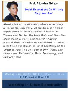 Prof. Alondra Nelson Social Excavation: On Writing Body and Soul Alondra Nelson is associate professor of sociology at Columbia University, where she also holds an