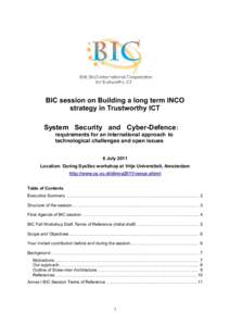 BIC session on Building a long term INCO strategy in Trustworthy ICT System Security and Cyber-Defence: requirements for an international approach to technological challenges and open issues 6 July 2011