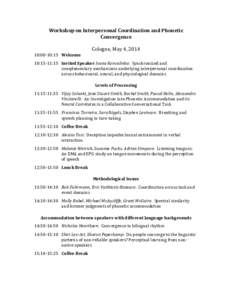 Workshop	
  on	
  Interpersonal	
  Coordination	
  and	
  Phonetic	
   Convergence	
   	
   Cologne,	
  May	
  4,	
  2014	
   10:00-­‐10:15	
   Welcome	
   10:15-­‐11:15	
   Invited	
  Speaker	
  I