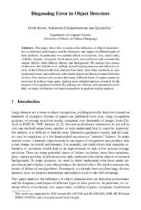 Diagnosing Error in Object Detectors Derek Hoiem, Yodsawalai Chodpathumwan, and Qieyun Dai ? Department of Computer Science University of Illinois at Urbana-Champaign Abstract. This paper shows how to analyze the influen