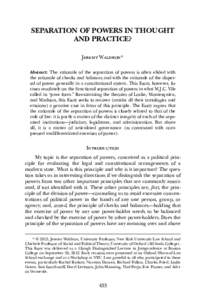 SEPARATION OF POWERS IN THOUGHT AND PRACTICE? Jeremy Waldron* Abstract: The rationale of the separation of powers is often elided with the rationale of checks and balances and with the rationale of the dispersal of power