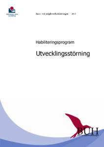 Habiliteringsprogram  Utvecklingsstörning HABILITERINGSPROGRAM Barn och ungdomar som har en utvecklingsstörning