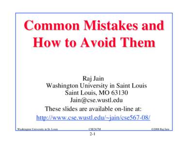 Common Mistakes and How to Avoid Them Raj Jain Washington University in Saint Louis Saint Louis, MO 63130 
