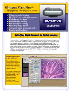 Olympus MicroFire™ 2 Megapixel Color Digital Camera Video-rate color imaging FireWire™ for rapid data transfer 12-bit image file depth Fast live color binning