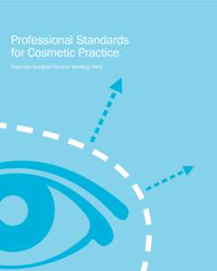 Professional Standards for Cosmetic Practice Cosmetic Surgical Practice Working Party This is a timely document which outlines the ethical and clinical standards that cosmetic surgeons should adhere to. In the case of f