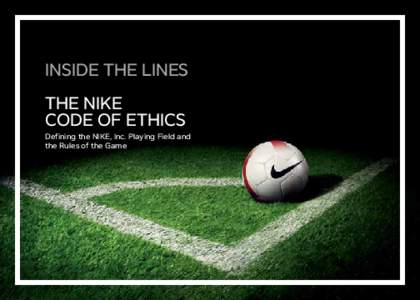 INSIDE THE LINES THE NIKE CODE OF ETHICS Defining the NIKE, Inc. Playing Field and the Rules of the Game