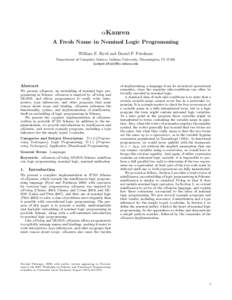 αKanren A Fresh Name in Nominal Logic Programming William E. Byrd and Daniel P. Friedman Department of Computer Science, Indiana University, Bloomington, IN 47408 {webyrd,dfried}@cs.indiana.edu