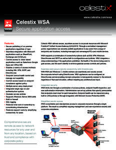 www.celestix.com/wsa  Celestix WSA Secure application access Features •  Secure publishing of on premise