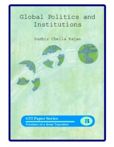 Global Politics and Institutions Sudhir Chella Rajan GTI Paper Series Frontiers of a Great Transition