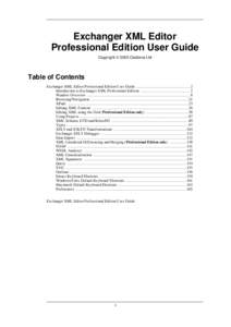 Exchanger XML Editor Professional Edition User Guide Copyright © 2005 Cladonia Ltd Table of Contents Exchanger XML Editor Professional Edition User Guide .............................................. 2